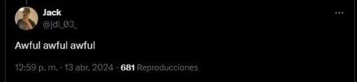 (Traducción: "Horrible, horrible, horrible")